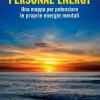 Personal Energy. Una Mappa Per Potenziare Le Proprie Energie Mentali