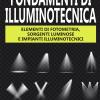 Fondamenti di illuminotecnica. Elementi di fotometria, sorgenti luminose e impianti illuminotecnici