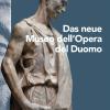 Il nuovo museo dell'Opera del Duomo. Ediz. tedesca
