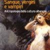 Sangue, Vergini E Vampiri. Antropologia Della Cultura Albanese
