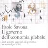 Il Governo Dell'economia Globale. Dalle Politiche Nazionali Alla Geopolitica: Un Manuale Per Il G8