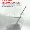 Savoia Corsari E Re Del Madagascar. Dieci Scoop Dagli Archivi Della Dinastia