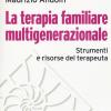 La Terapia Familiare Multigenerazionale. Strumenti E Risorse Del Terapeuta