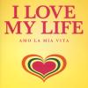 I Love My Life! Amo La Mia Vita. Riflessioni Sul Nostro Viaggio