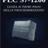 PLC S7-1200. Guida ai primi passi della programmazione. Per gli Ist. tecnici e professionali