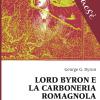 Lord Byron E La Carboneria Romagnola. Diari, Amori E Societ Segrete. Ediz. Multilingue