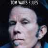 Tom Waits. Blues. Nuova Ediz.
