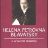 Helena Petrovna Blavatsky e la Societ teosofica
