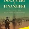 Doganieri E Finanzieri. Le Guardie Doganali E La Guardia Di Finanza A Pescara E In Abruzzo, Dalle Origini Ai Giorni Nostri