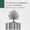 Tra riflessione pedagogica e green marketing. Educazione, consumi, sostenibilit