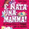  Nata Una Mamma! Il Primo Libro Di Fiabe Per Le Mamme
