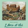 L'arca Di Noe. Storia Di Un'odissea Moderna