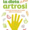 Dieta Anti Artrosi. Il Metodo Innovativo Per La Salute Delle Tue Articolazioni