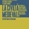 La Civilt Medievale. L'europa E Il Mediterraneo Dalla Fine Della Tarda Antichit All'alba Del Rinascimento