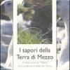 I Sapori Della Terra Di Mezzo. A Due Passi Da Milano Tra Lomellina E Valle Del Ticino