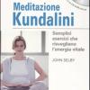 Meditazione Kundalini. Semplici Esercizi Che Risvegliano L'energia Vitale. Con Cd Audio