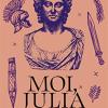 Moi, Julia: Un empire, une destine