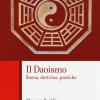 Il Daoismo. Storia, Dottrina, Pratiche