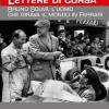Lettere Di Corsa. Bruno Solmi, L'uomo Che Girava Il Mondo In Ferrari