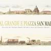 Canal Grande e piazza San Marco. Ediz. illustrata