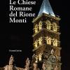 Le Chiese Romane Del Rione Monti. Ediz. Illustrata