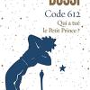 Code 612: Qui A Tu Le Petit Prince ?