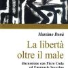 La Libert Oltre Il Male. Discussione Con Piero Coda Ed Emanuele Severino