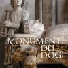 I monumenti dei dogi. Sei secoli di scultura a Venezia. Ediz. illustrata