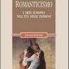 Romanticismo. L'arte europea nell'et delle passioni