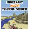Minecraft. Nuovi Trucchi E Segreti. Indipendent And Unofficial Guide