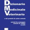 Dizionario Del Medicinale Veterinario E Dei Prodotti Di Salute Animale. Animali Da Compagnia, Animali Da Reddito, Cavallo