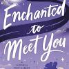 Enchanted To Meet You