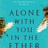 Alone With You In The Ether: Olivie Blake