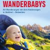 Wanderbabys. 60 Wanderungen mit dem Kinderwagen in Sdtirol-Dolomiten