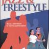 Jazz & Free Style. Balli E Discipline Di Ultima Generazione