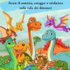 I Dinosauri Di Valle Sauro. Libro Educativo Per Bambini: Storie Di Dinosauri Per Bambini. Racconti Illustrati Sull'amicizia, Il Coraggio E La Solidariet� Ambientati Nella Valle Dei Dinosauri