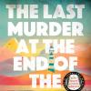 The Last Murder At The End Of The World: The Number One Sunday Times Bestseller