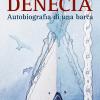Denecia. Autobiografia Di Una Barca