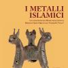 I Metalli Islamici. La Collezione Del Museo Delle Civilt Museo D'arte Orientale giuseppe Tucci. Ediz. A Colori
