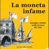 La Moneta Infame. Intrighi E Delitti Nella Genova Del '600