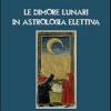 Le Dimore Lunari In Astrologia Elettiva