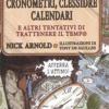 Cronometri, Clessidre, Calendari E Altri Tentativi Di Trattenere Il Tempo. Ediz. Illustrata