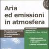 Aria ed emissioni in atmosfera. Con CD-ROM