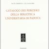 Catalogo Dei Periodici Della Biblioteca Universitaria Di Padova