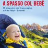 A spasso col beb. 60 escursioni con il passeggino in Alto Adige-Dolomiti