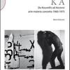 KA. Da Kounellis a Acconci. Arte materia concetto 1960-1975