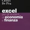 Excel Per Gli Studenti Di Economia E Finanza. Con Contenuto Digitale Per Download E Accesso On Line