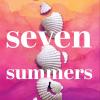 Seven Summers: An Epic Love Story From The Sunday Times Bestselling Author