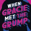 When gracie met the grump: from the author of the sensational tiktok hit, from lukov with love, and the queen of the slow-burn romance!