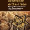 Antisemitismo Vecchio E Nuovo. Dall'antigiudaismo All'antisionismo E Altre Riflessioni Sulla Politica E La Storia Contemporanea